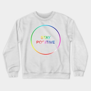 Stay Positive Crewneck Sweatshirt